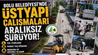 Bolu Belediyesi'nde üstyapı çalışmaları aralıksız sürüyor