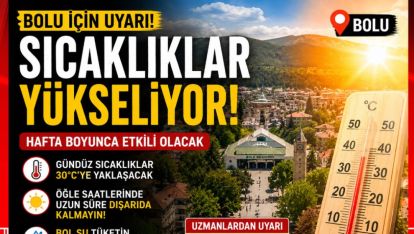 Bolu'da Sıcaklıklar Artıyor: Uzmanlardan Öğle Saatleri İçin Kritik Uyarı
