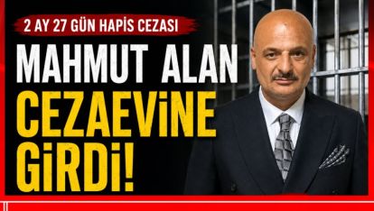MAHMUT ALAN CEZAVİNE GİRDİ