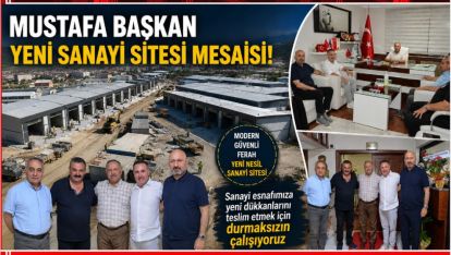 Mustafa Yaman: "Sanayi esnafımıza yeni dükkanlarını teslim etmek için durmaksızın çalışıyoruz "