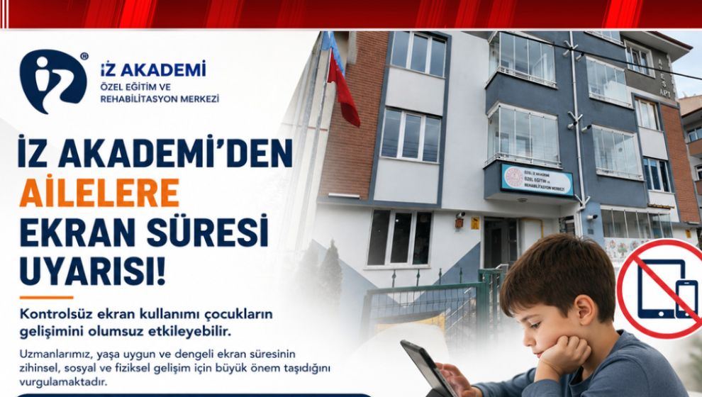 ANNE-BABALAR DİKKAT!.. İZ AKADEMİ'DEN AİLELERE EKRAN SÜRESİ UYARISI