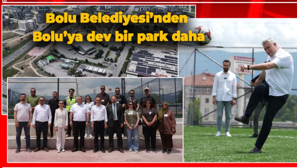 BOLU'NUN EN BÜYÜK ÜÇÜNCÜ PARKI YAKINDA HİZMETE GİRECEK