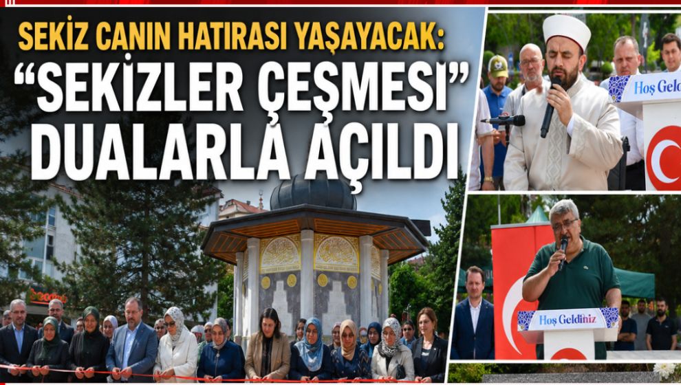 SEKİZ CANIN HATIRASI YAŞAYACAK: “SEKİZLER ÇEŞMESİ” DUALARLA AÇILDI