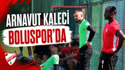 Arnavut Kaleci Boluspor'da