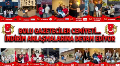 BOLU GAZETECİLER CEMİYETİ...İNDİRİM ANLAŞMALARINA DEVAM EDİYOR