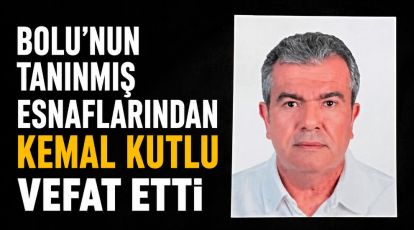 Bolu'nun Tanınmış Esnaflarından Kemal Kutlu Vefat Etti