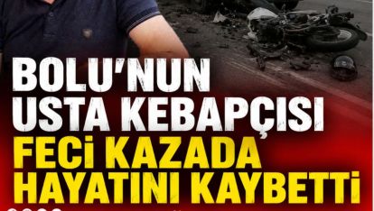BOLU'NUN USTA KEBAPÇISI FECİ KAZADA HAYATINI KAYBETTİ