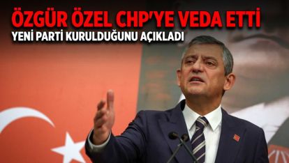 Özgür Özel CHP'ye Veda Etti, Yeni Parti Kurulduğunu Açıkladı