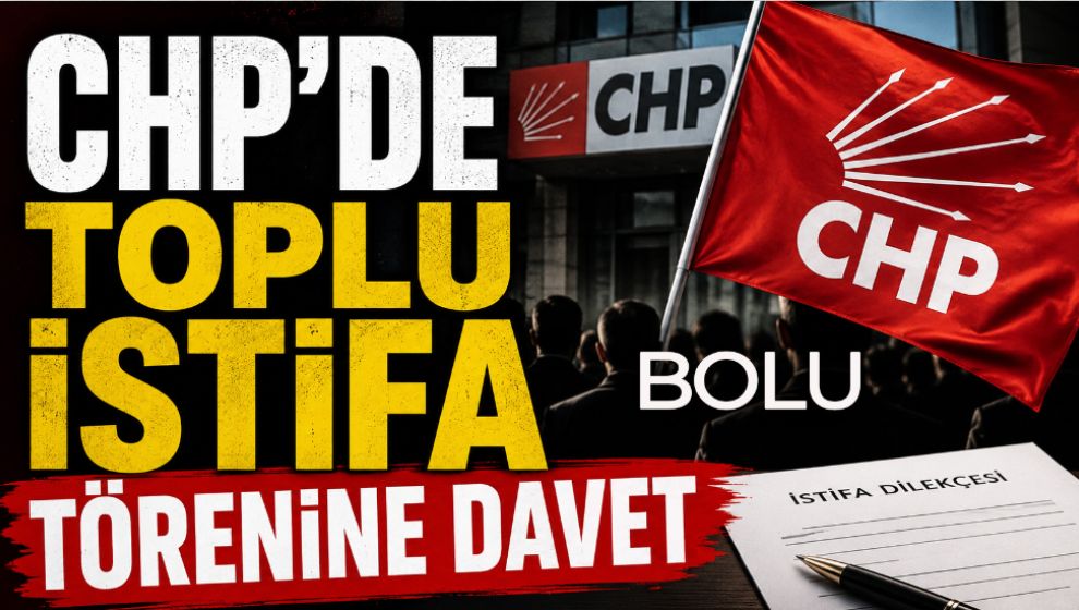 CHP'DE TOPLU İSTİFA TÖRENİNE DAVET