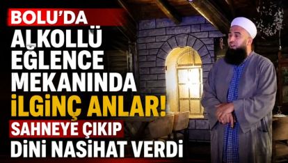 Bolu'da Alkollü Eğlence Mekanında İlginç Anlar! Sahneye Çıkıp Dini Nasihat Verdi