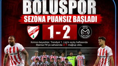 BOLUSPOR SEZONA PUANSIZ BAŞLADI (1-2)