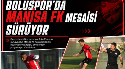 BOLUSPOR'DA MANİSA FK MAÇI HAZIRLIKLARI SÜRÜYOR