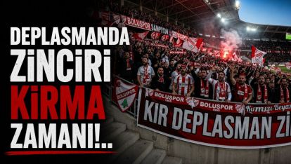 Deplasmanda Zinciri Kırma Zamanı!..