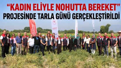 “Kadın Eliyle Nohutta Bereket” Projesinde Tarla Günü Gerçekleştirildi                                                                  