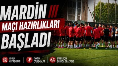 Mardin Maçı Hazırlıkları Başladı