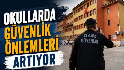 Okullarda Güvenlik Önlemleri Artıyor