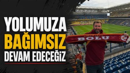“Yolumuza Bağımsız Devam Edeceğiz”