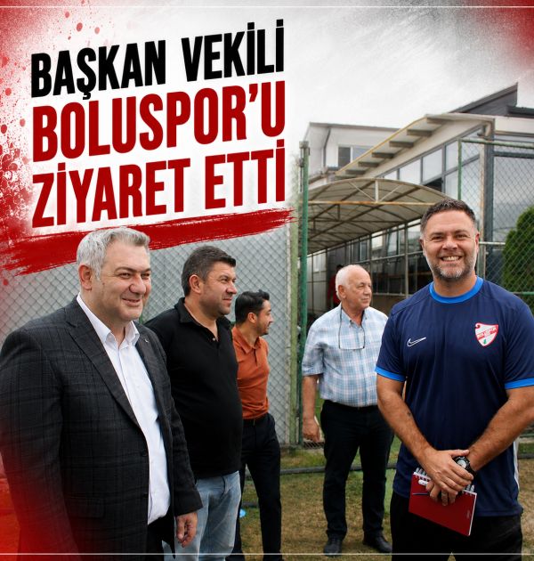 Başkan Vekili Boluspor'u Ziyaret Etti