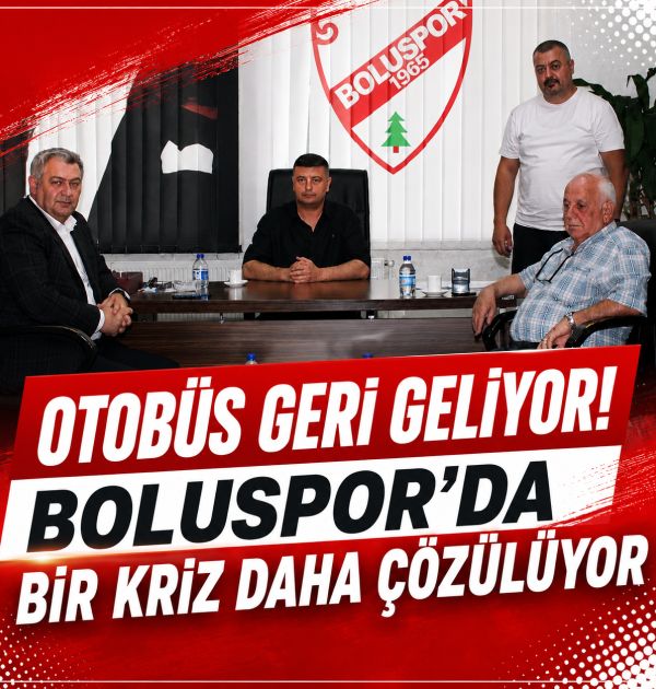 Otobüs Geri Geliyor! Boluspor'da Bir Kriz Daha Çözülüyor