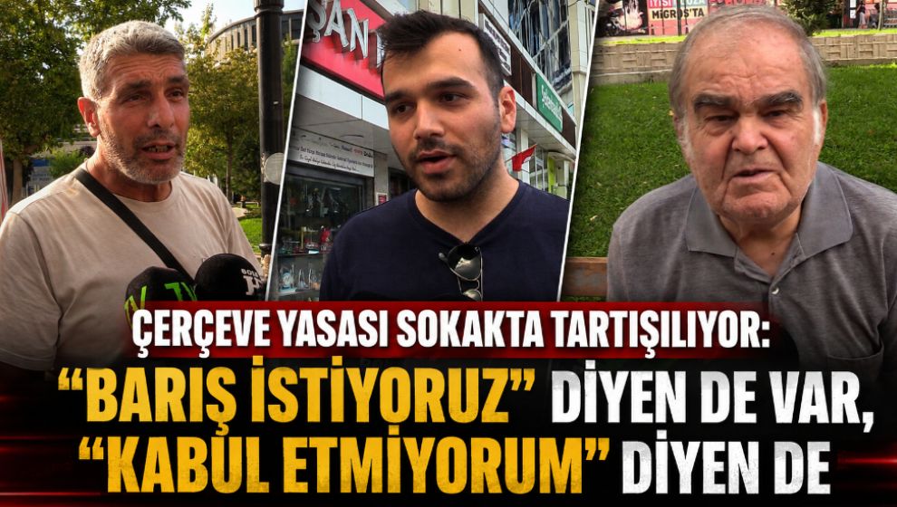 Çerçeve Yasası Sokakta Tartışılıyor: “Barış İstiyoruz" Diyen de Var,"Kabul Etmiyorum" Diyen de