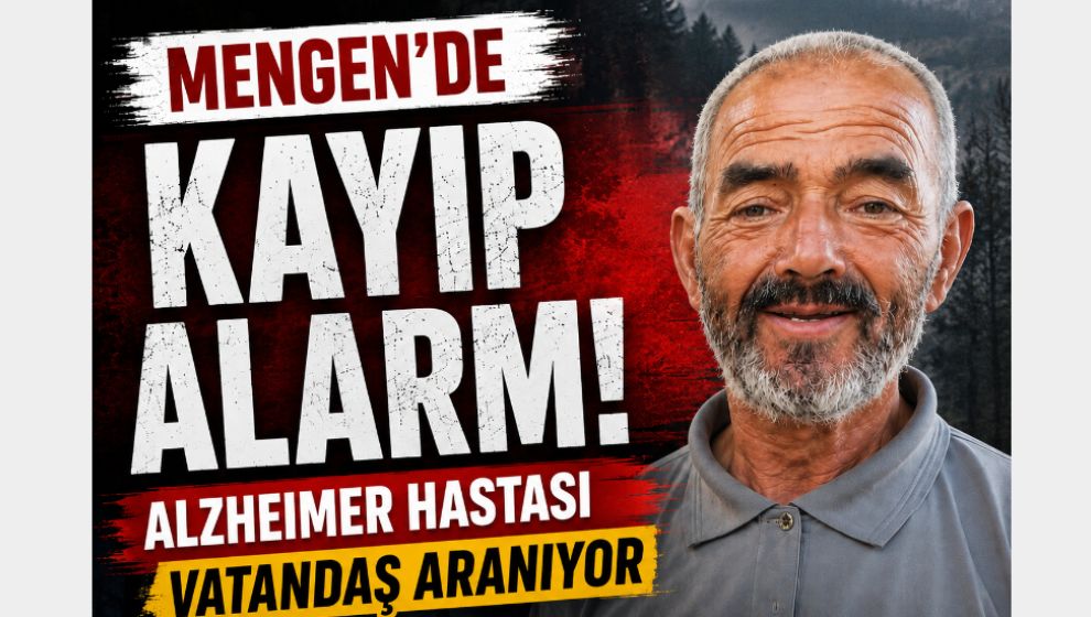 Mengen'de Kayıp Alarmı! Alzheimer Hastası Vatandaş Aranıyor