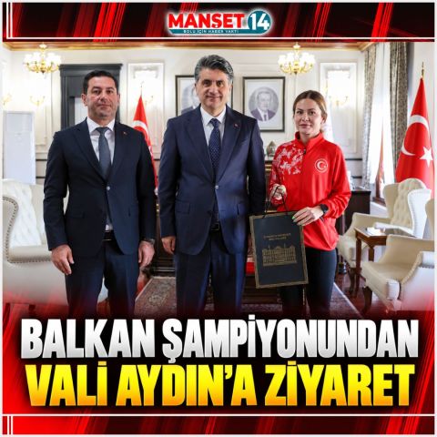 BALKAN ŞAMPİYONUNDAN VALİ AYDINA ZİYARET