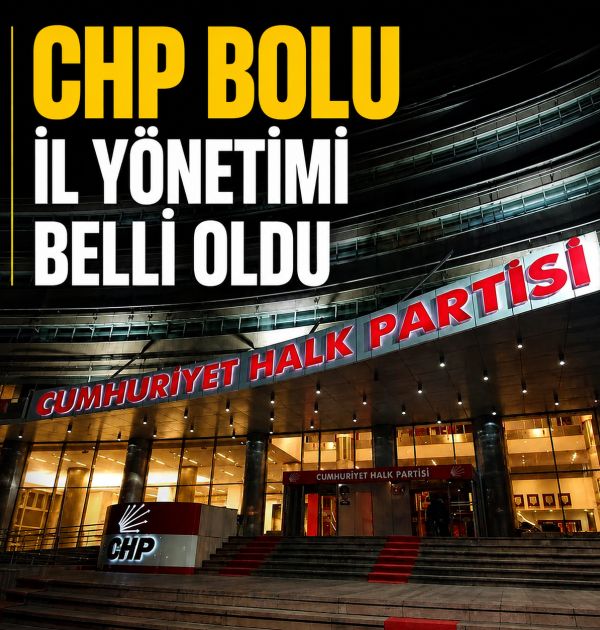 CHP BOLU İL YÖNETİMİ BELLİ OLDU