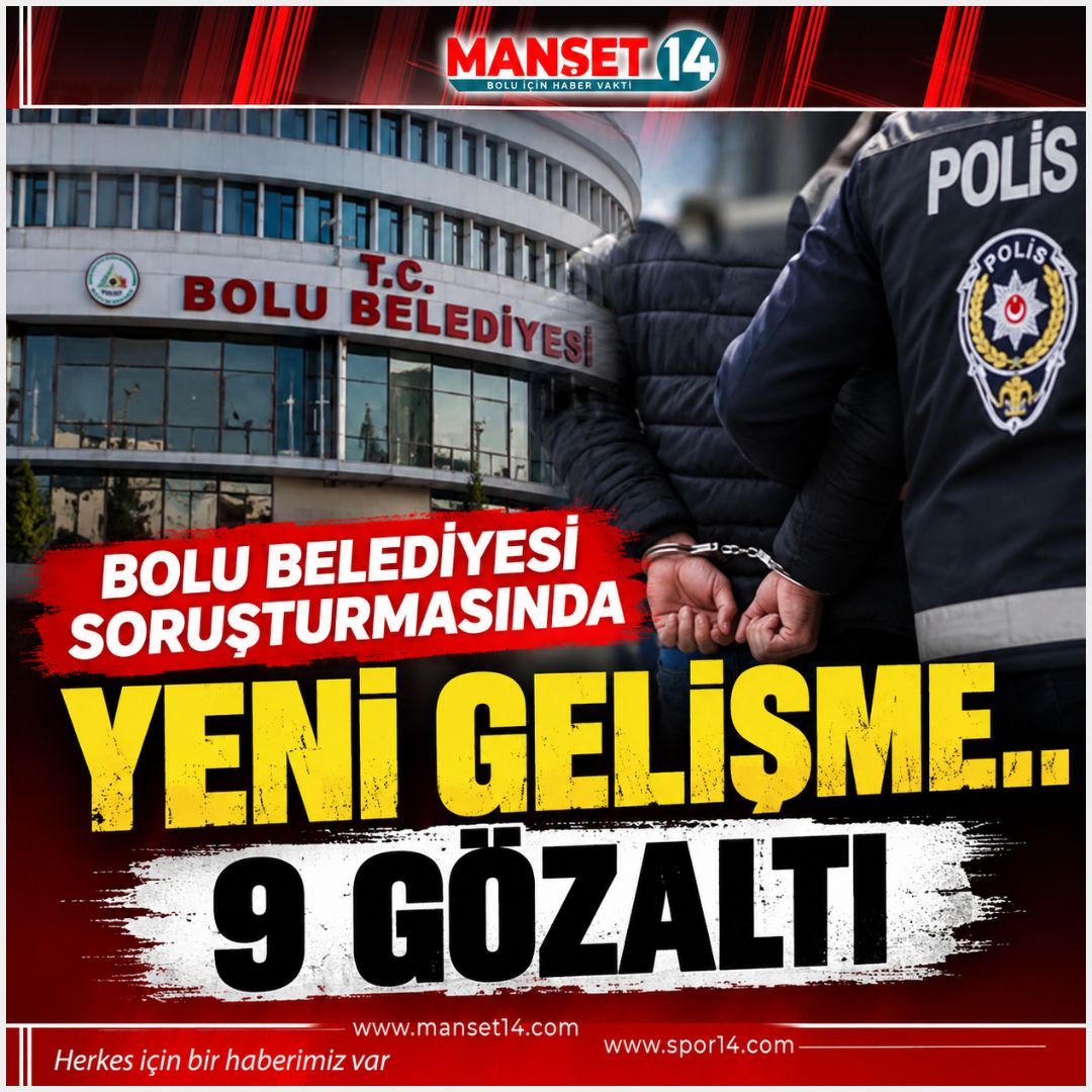BOLU BELEDİYESİ SORUŞTURMASINDA YENİ GELİŞME.. 9 GÖZALTI