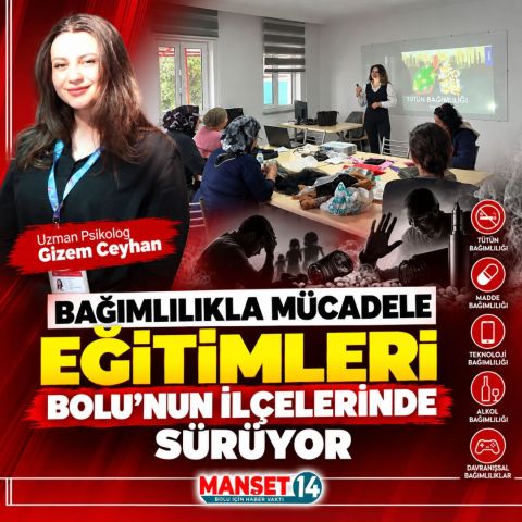 BAĞIMLILIKLA MÜCADELE EĞİTİMLERİ BOLU'NUN İLÇELERİNDE DE SÜRÜYOR