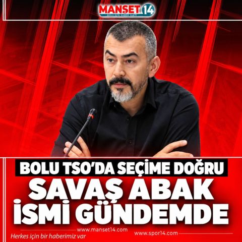BOLU TSO'DA SEÇİME DOĞRU.. SAVAŞ ABAK İSMİ GÜNDEMDE