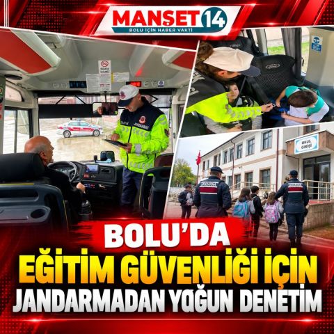 BOLU'DA EĞİTİM GÜVENLİĞİ İÇİN JANDARMADAN YOĞUN DENETİM
