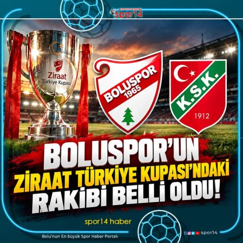 Boluspor'un Ziraat Türkiye Kupası'ndaki Rakibi Belli Oldu!