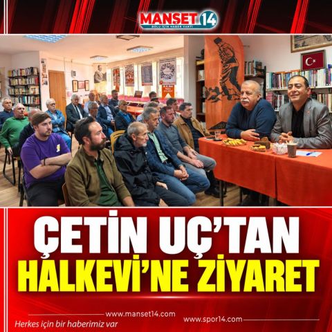 ÇETİN UÇTAN HALKEVİNE ZİYARET