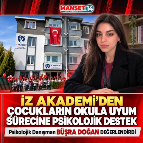 İZ AKADEMİ'DEN ÇOCUKLARIN OKULA UYUM SÜRECİNE PSİKOLOJİK DESTEK: BÜŞRA DOĞAN DEĞERLENDİRDİ