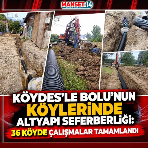 KÖYDES'LE BOLU'NUN KÖYLERİNDE ALTYAPI SEFERBERLİĞİ: 36 KÖYDE ÇALIŞMALAR TAMAMLANDI