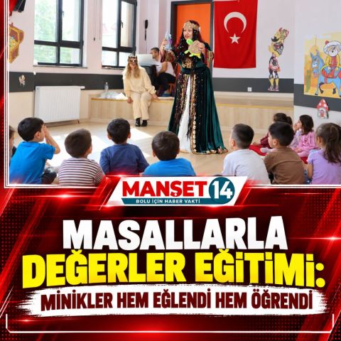 MASALLARLA DEĞERLER EĞİTİMİ: MİNİKLER HEM EĞLENDİ HEM ÖĞRENDİ