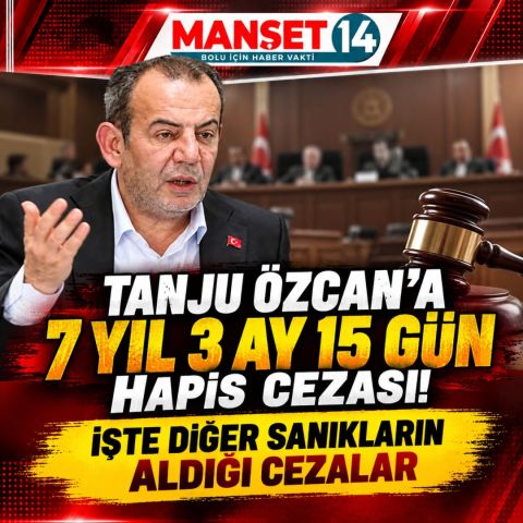 Tanju Özcan'a 7 yıl 3 ay 15 gün hapis cezası!