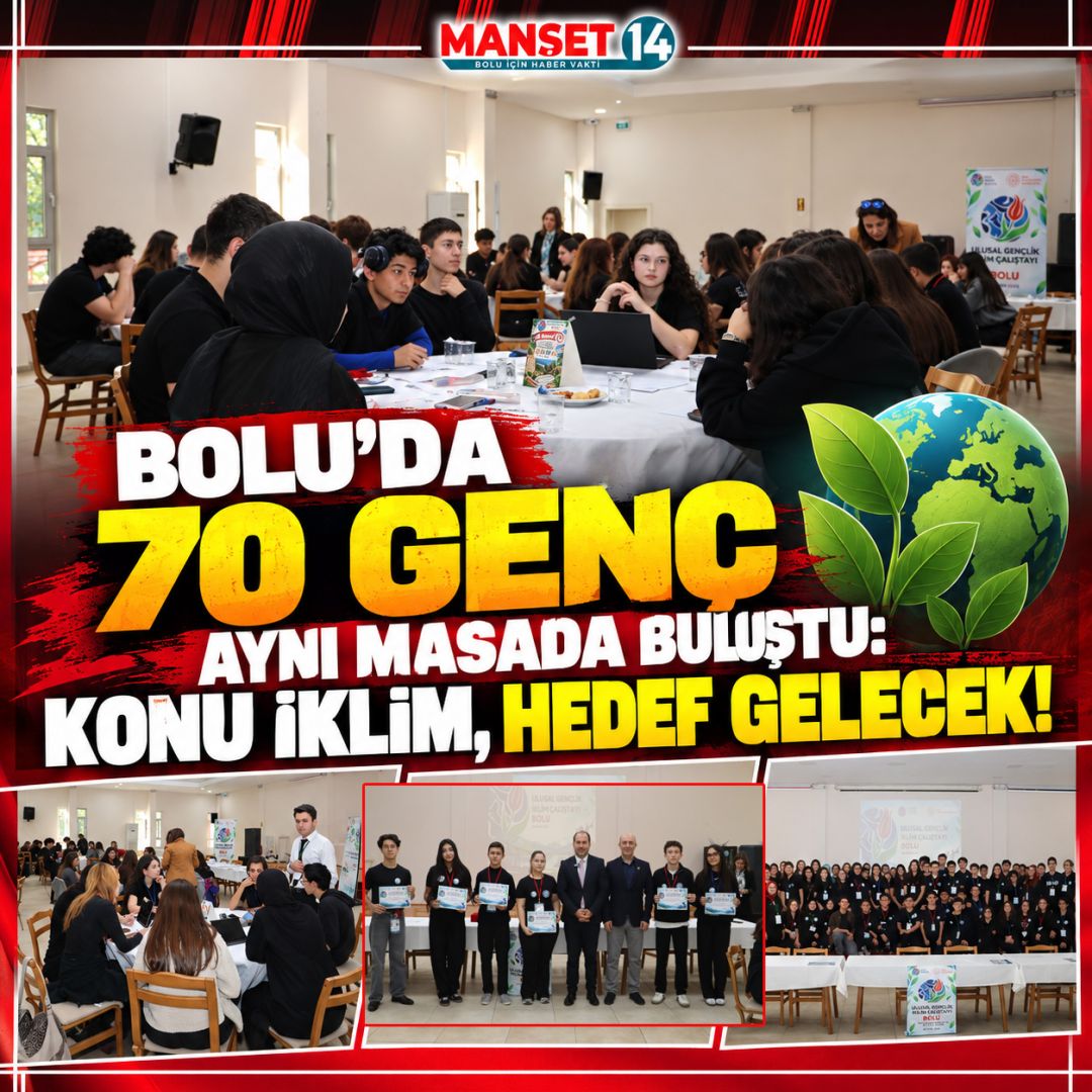 “BOLU'DA 70 GENÇ AYNI MASADA BULUŞTU: KONU İKLİM, HEDEF GELECEK!”