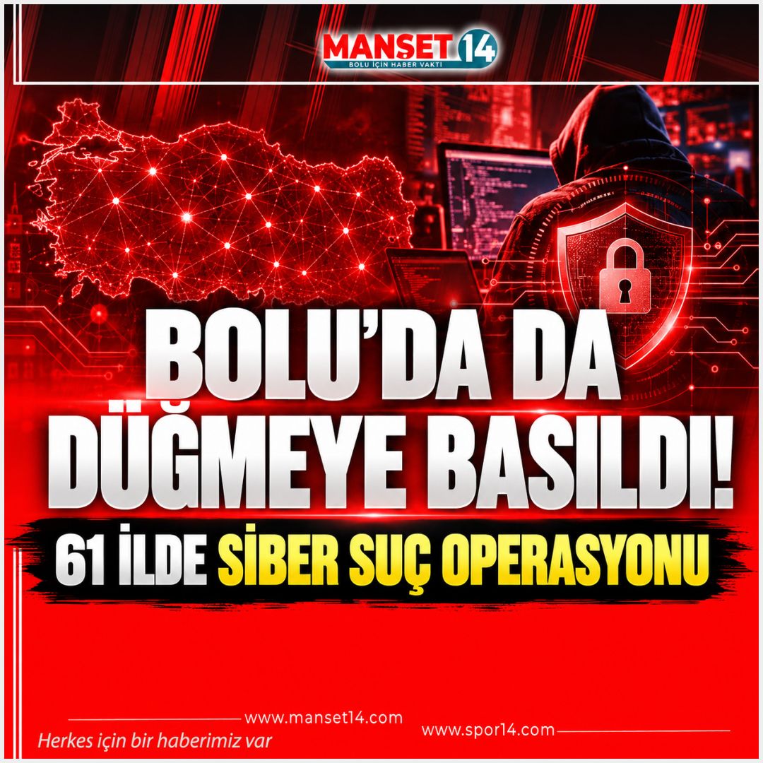 BOLU'DA DA DÜĞMEYE BASILDI! 61 İLDE SİBER SUÇ OPERASYONU
