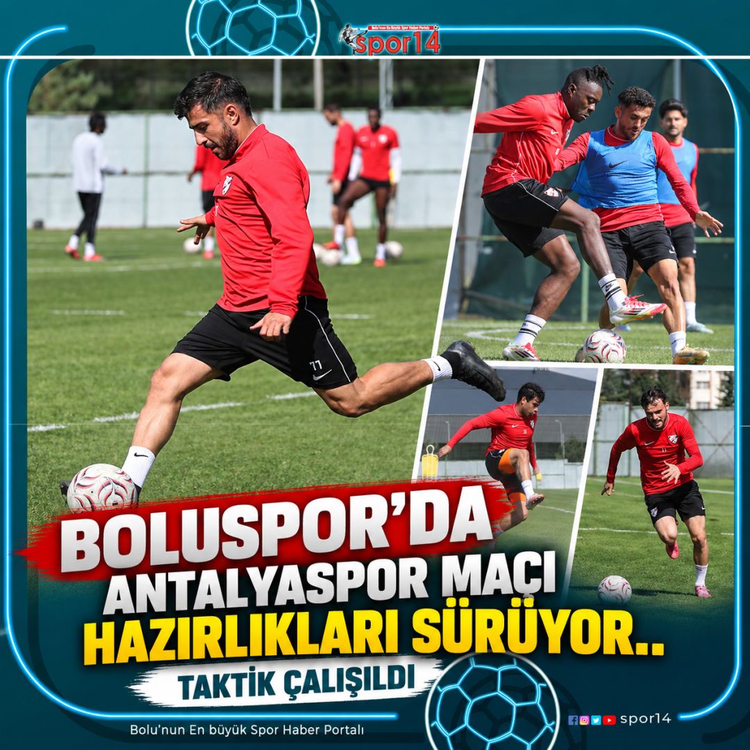 BOLUSPOR'DA ANTALYASPOR MAÇI HAZIRLIKLARI SÜRÜYOR
